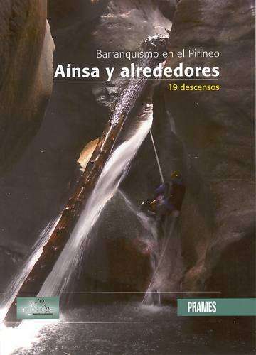 BARRANQUISMO EN EL PIRINEO – AÍNSA Y ALREDEDORES (Colección Deportes de Montaña)