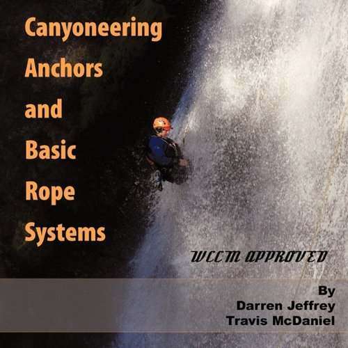 CANYONEERING ANCHORS AND BASIC ROPE SYSTEMS – WCCM APPROVED