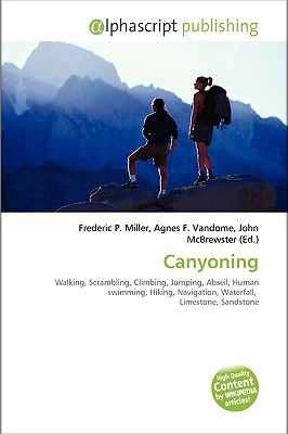 CANYONING – WALKING, SCRAMBLING, CLIMBING, JUMPING, ABSEIL, HUMAN SWIMMING, HIKING, NAVIGATION, WASSERFALL…