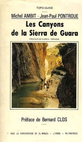 TOPO-GUIDE: LES CANYONS DE LA SIERRA DE GUARA – PROVINCE DE HUESCA, ESPAGNE