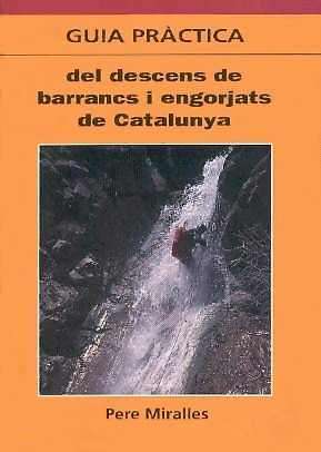 GUIA PRACTICA DEL DESCENS DE BARRANCS I ENGORJATS DE CATALUNYA