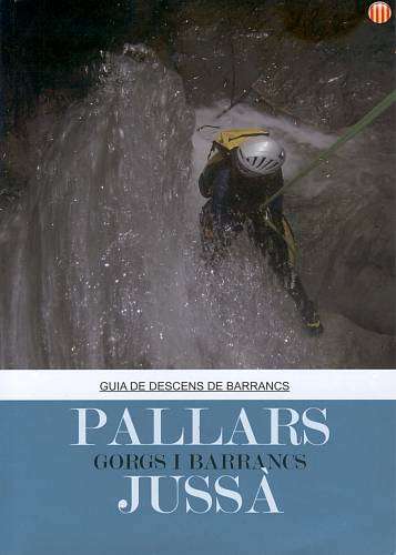 GUIA DE DESCENS DE BARRANCS: PALLARS JUSSÀ – GORGS I BARRANCS