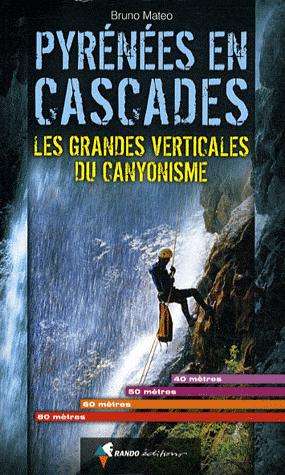 PYRÉNÉES EN CASCADES – LES GRANDES VERTICALES DU CANYONISME