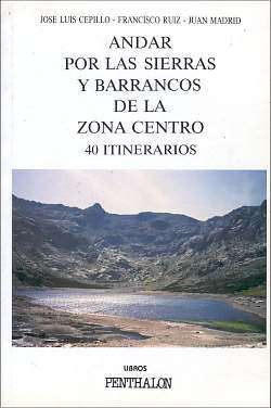 ANDAR POR LAS SIERRAS Y BARRANCOS DE LA ZONA CENTRO – 40 ITINERARIOS