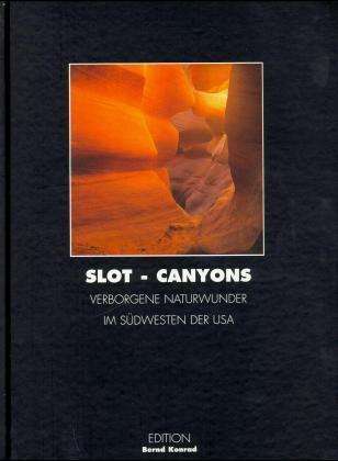 SLOT-CANYONS – VERBORGENE NATURWUNDER IM SÜDWESTEN DER USA
