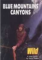BLUE MOUNTAINS CANYONS – A WILD GUIDE BY DAVID NOBLE